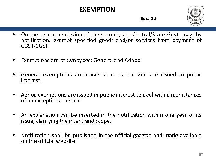 EXEMPTION Sec. 10 • On the recommendation of the Council, the Central/State Govt. may,