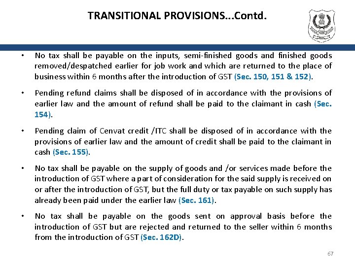 TRANSITIONAL PROVISIONS. . . Contd. • No tax shall be payable on the inputs,