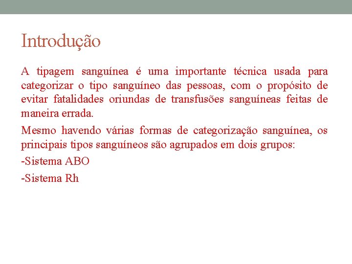 Introdução A tipagem sanguínea é uma importante técnica usada para categorizar o tipo sanguíneo Introdução A tipagem sanguínea é uma importante técnica usada para categorizar o tipo sanguíneo