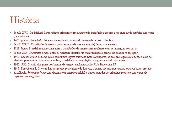 História • Século XVII: Dr. Richard Lower faz os primeiros experimentos de transfusão sanguínea História • Século XVII: Dr. Richard Lower faz os primeiros experimentos de transfusão sanguínea