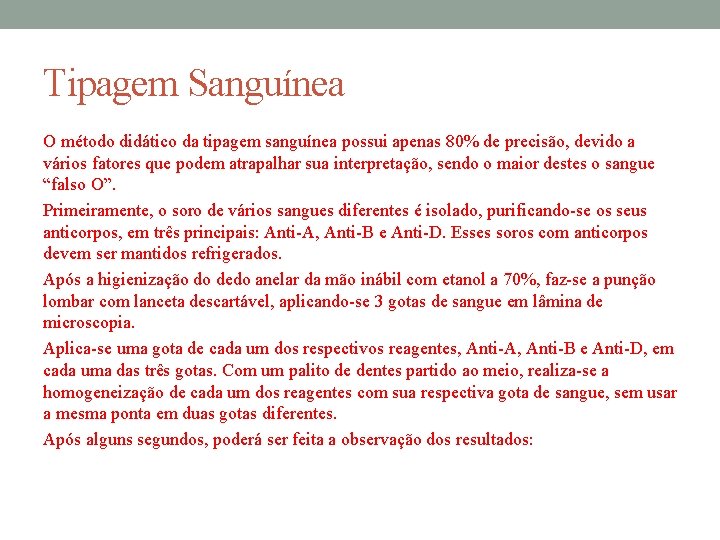 Tipagem Sanguínea O método didático da tipagem sanguínea possui apenas 80% de precisão, devido Tipagem Sanguínea O método didático da tipagem sanguínea possui apenas 80% de precisão, devido