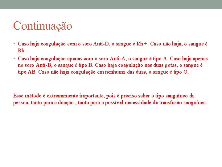 Continuação • Caso haja coagulação com o soro Anti-D, o sangue é Rh +. Continuação • Caso haja coagulação com o soro Anti-D, o sangue é Rh +.