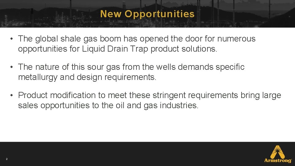 New Opportunities • The global shale gas boom has opened the door for numerous