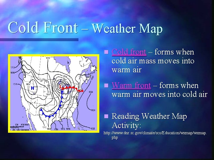 Cold Front – Weather Map n Cold front – forms when cold air mass