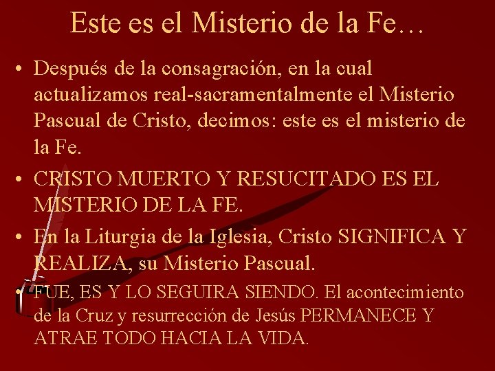 Este es el Misterio de la Fe… • Después de la consagración, en la