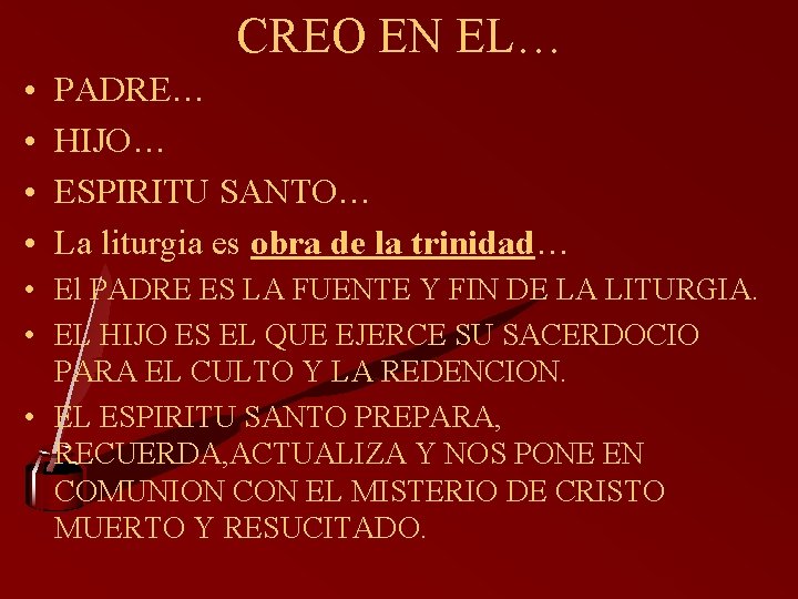 CREO EN EL… • • PADRE… HIJO… ESPIRITU SANTO… La liturgia es obra de