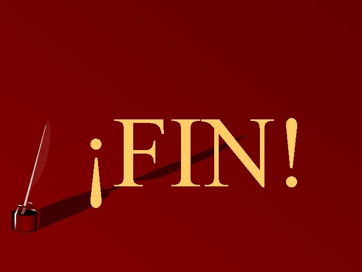  ¡FIN! 