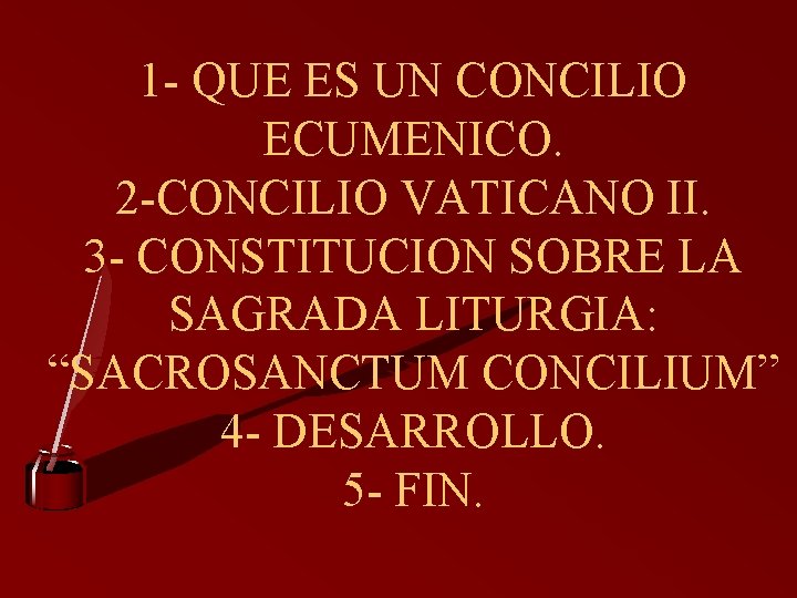 1 - QUE ES UN CONCILIO ECUMENICO. 2 -CONCILIO VATICANO II. 3 - CONSTITUCION