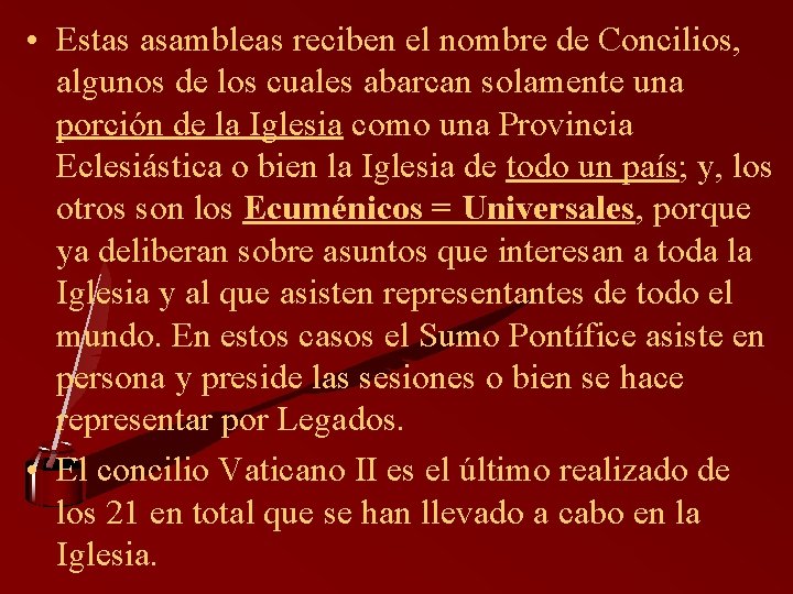  • Estas asambleas reciben el nombre de Concilios, algunos de los cuales abarcan