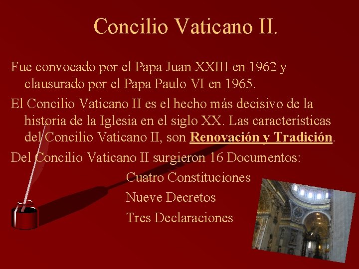 Concilio Vaticano II. Fue convocado por el Papa Juan XXIII en 1962 y clausurado