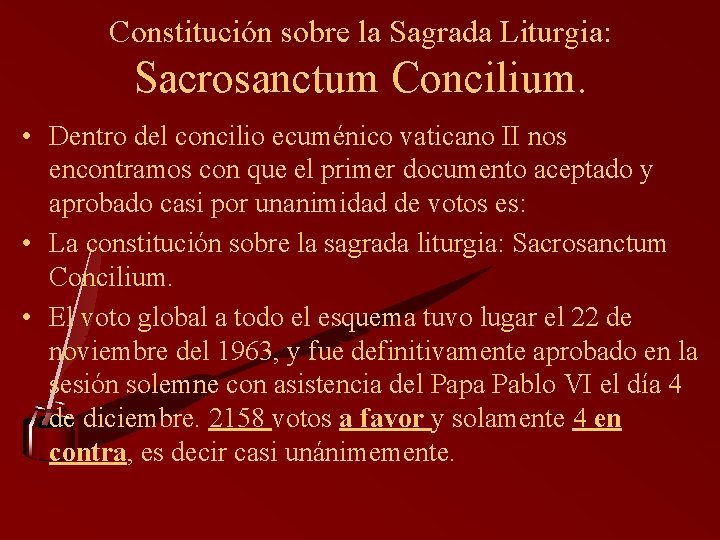 Constitución sobre la Sagrada Liturgia: Sacrosanctum Concilium. • Dentro del concilio ecuménico vaticano II