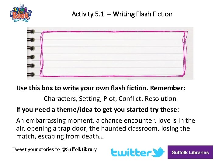 Activity 5. 1 – Writing Flash Fiction Use this box to write your own