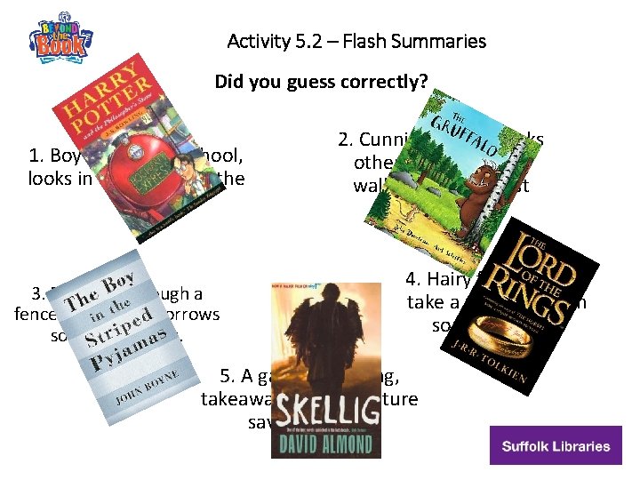 Activity 5. 2 – Flash Summaries Did you guess correctly? 1. Boy starts new