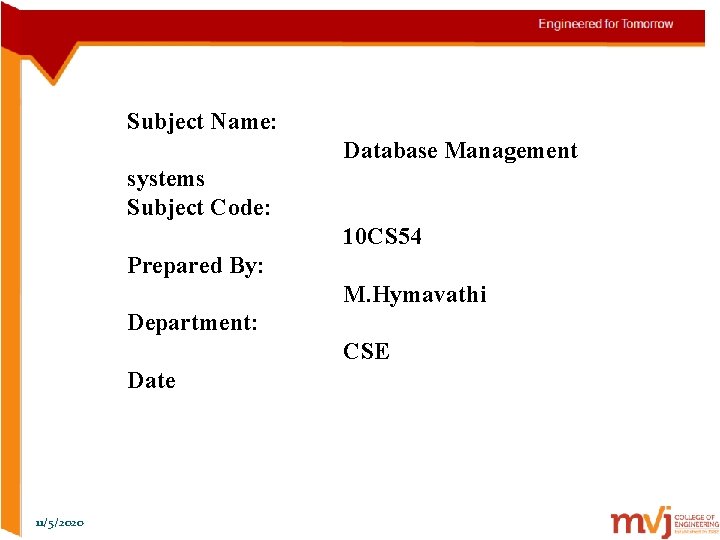 Subject Name: Database Management systems Subject Code: 10 CS 54 Prepared By: M. Hymavathi