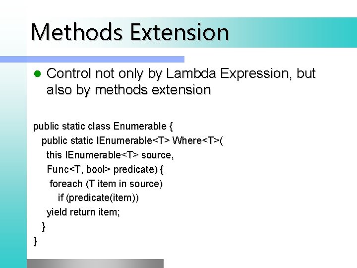 Methods Extension l Control not only by Lambda Expression, but also by methods extension