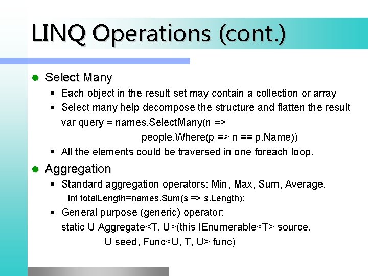 LINQ Operations (cont. ) l Select Many § Each object in the result set