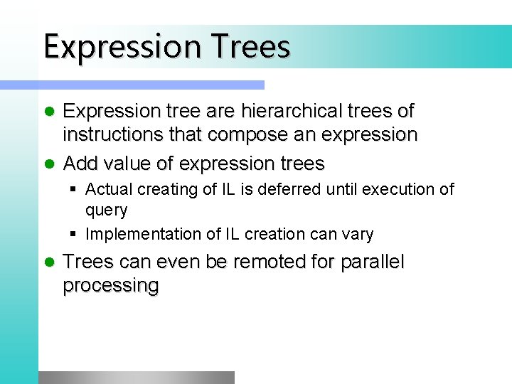 Expression Trees Expression tree are hierarchical trees of instructions that compose an expression l