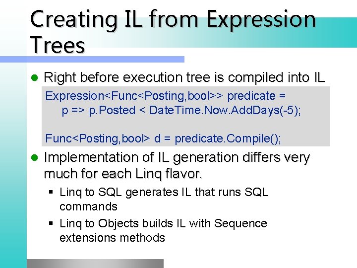 Creating IL from Expression Trees l Right before execution tree is compiled into IL