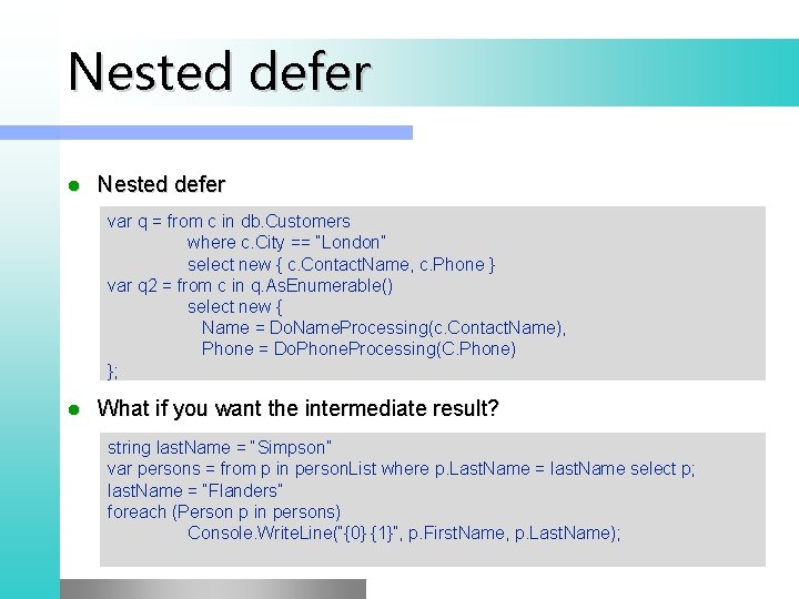 Nested defer l Nested defer var q = from c in db. Customers where