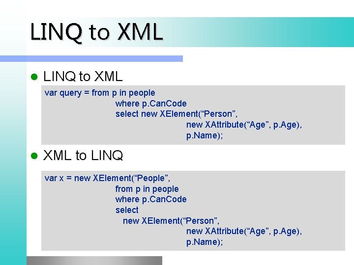 LINQ to XML l LINQ to XML var query = from p in people