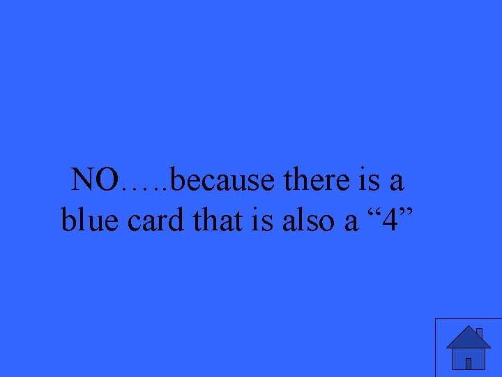 NO…. . because there is a blue card that is also a “ 4”