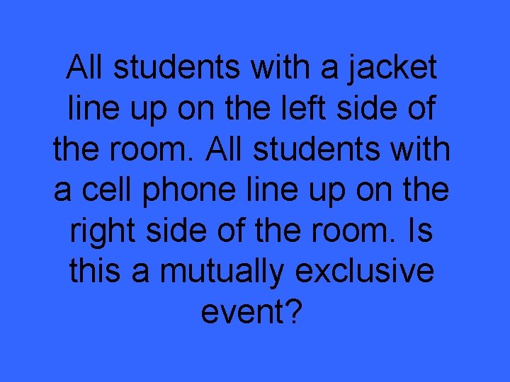 All students with a jacket line up on the left side of the room.