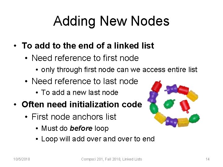 Adding New Nodes • To add to the end of a linked list •