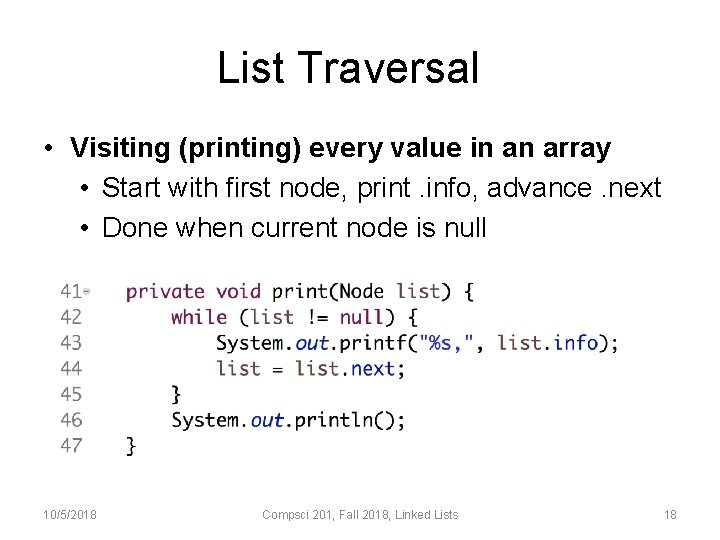 List Traversal • Visiting (printing) every value in an array • Start with first