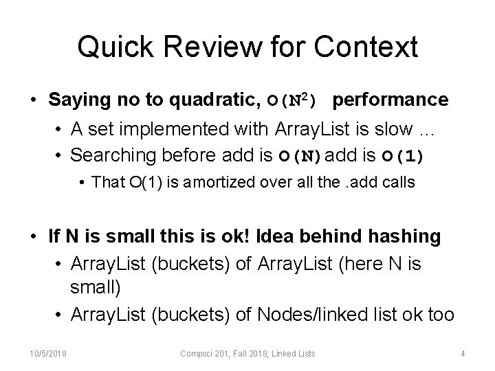 Quick Review for Context • Saying no to quadratic, O(N 2) performance • A