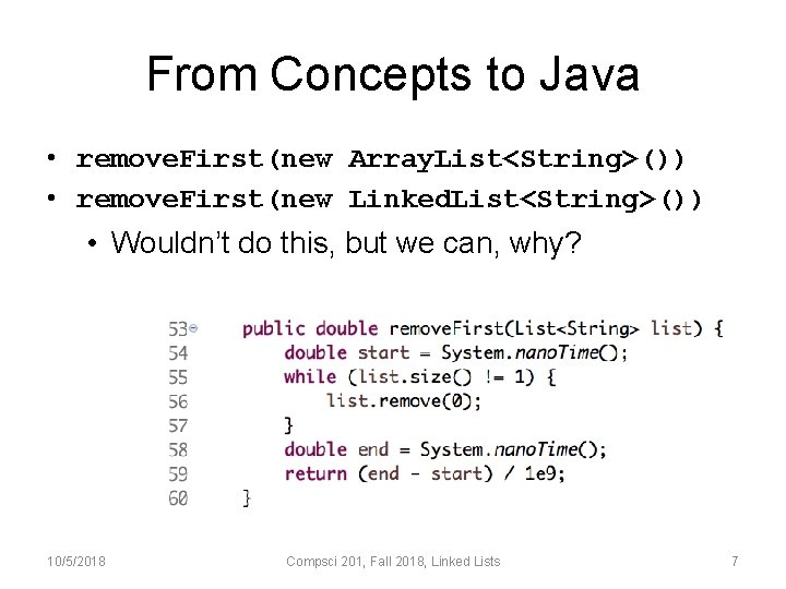 From Concepts to Java • remove. First(new Array. List<String>()) • remove. First(new Linked. List<String>())