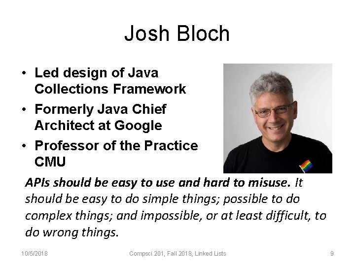 Josh Bloch • Led design of Java Collections Framework • Formerly Java Chief Architect