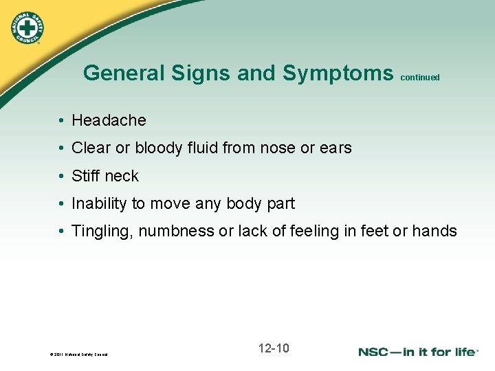 General Signs and Symptoms continued • Headache • Clear or bloody fluid from nose