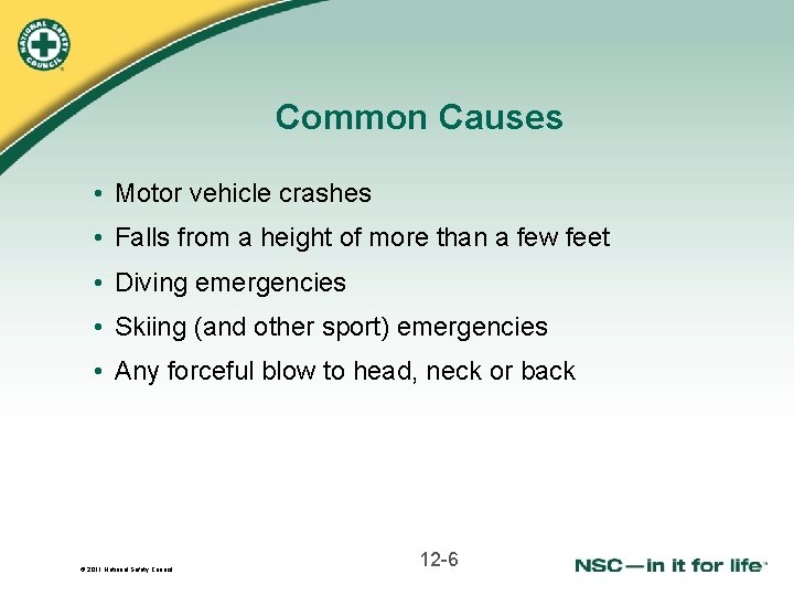 Common Causes • Motor vehicle crashes • Falls from a height of more than