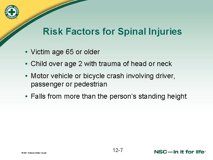 Risk Factors for Spinal Injuries • Victim age 65 or older • Child over