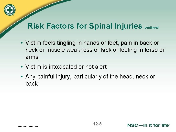 Risk Factors for Spinal Injuries continued • Victim feels tingling in hands or feet,