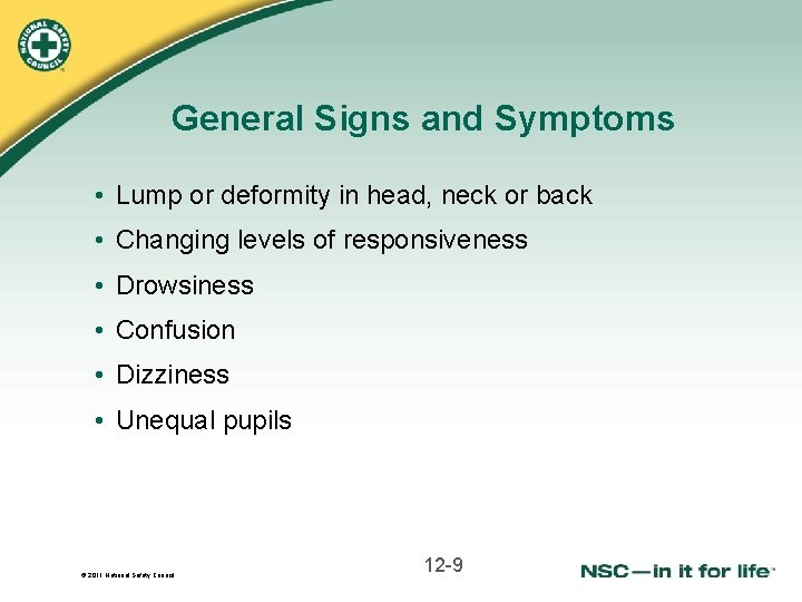 General Signs and Symptoms • Lump or deformity in head, neck or back •
