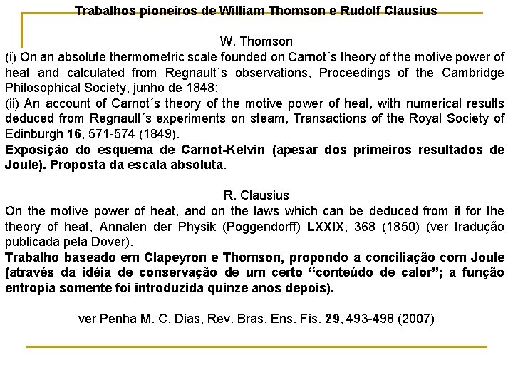 Trabalhos pioneiros de William Thomson e Rudolf Clausius W. Thomson (i) On an absolute Trabalhos pioneiros de William Thomson e Rudolf Clausius W. Thomson (i) On an absolute