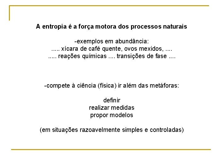 A entropia é a força motora dos processos naturais -exemplos em abundância: . . A entropia é a força motora dos processos naturais -exemplos em abundância: . .