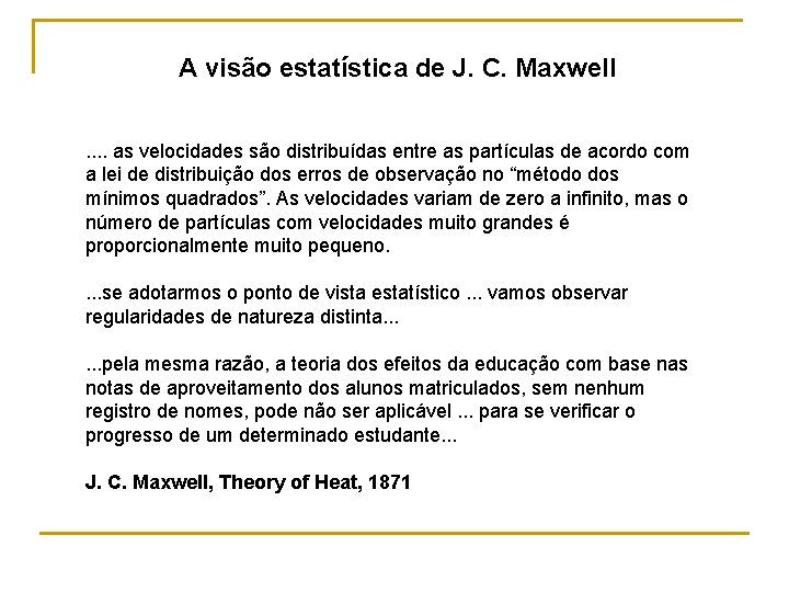 A visão estatística de J. C. Maxwell. . as velocidades são distribuídas entre as A visão estatística de J. C. Maxwell. . as velocidades são distribuídas entre as