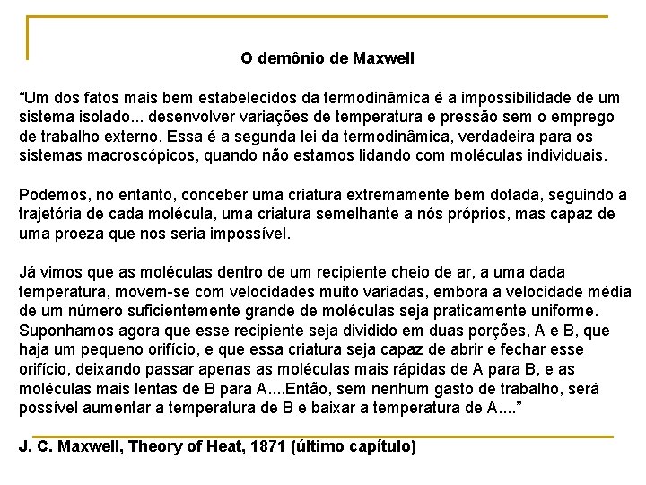 O demônio de Maxwell “Um dos fatos mais bem estabelecidos da termodinâmica é a O demônio de Maxwell “Um dos fatos mais bem estabelecidos da termodinâmica é a