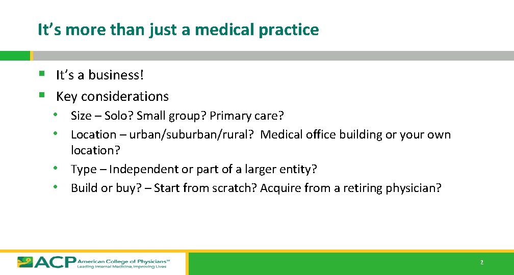 It’s more than just a medical practice § It’s a business! § Key considerations