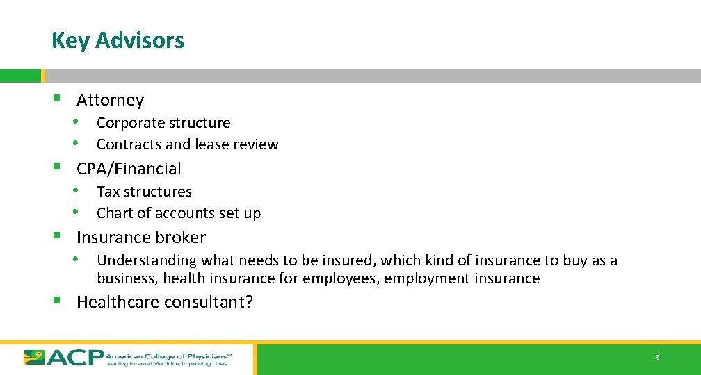 Key Advisors § Attorney • Corporate structure • Contracts and lease review § CPA/Financial