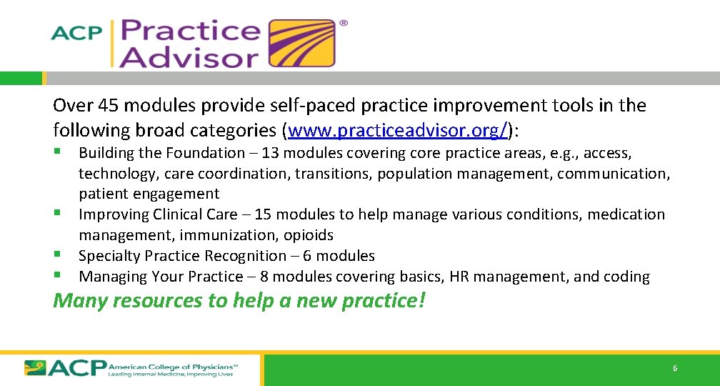 Over 45 modules provide self-paced practice improvement tools in the following broad categories (www.