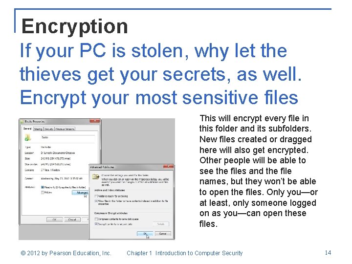 Encryption If your PC is stolen, why let the thieves get your secrets, as