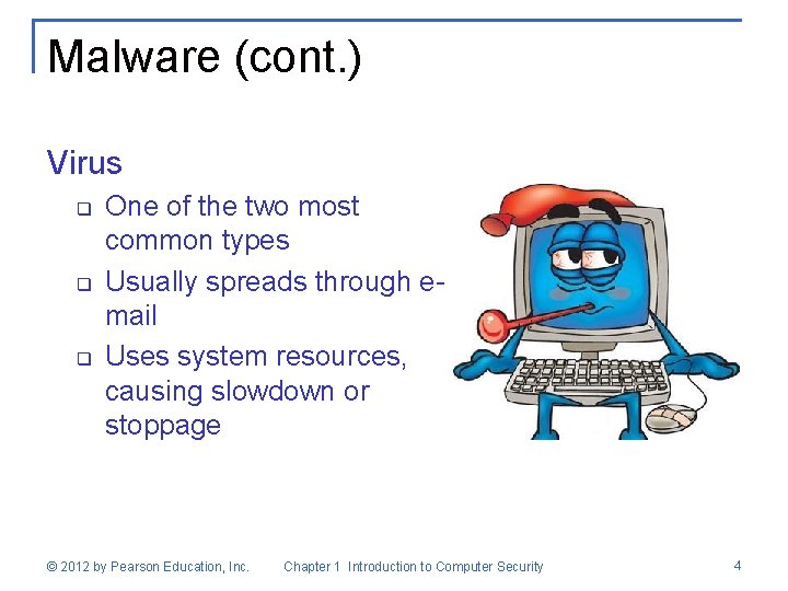 Malware (cont. ) Virus q q q One of the two most common types