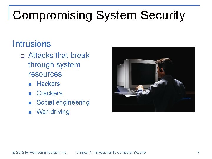 Compromising System Security Intrusions q Attacks that break through system resources n n Hackers