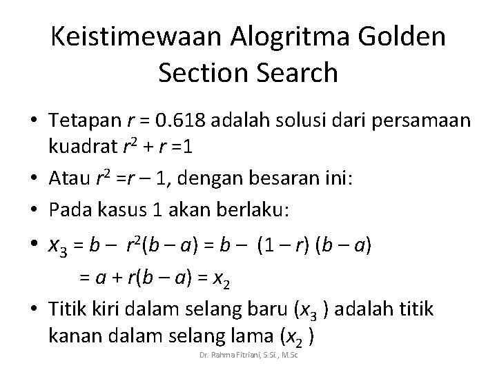 Keistimewaan Alogritma Golden Section Search • Tetapan r = 0. 618 adalah solusi dari