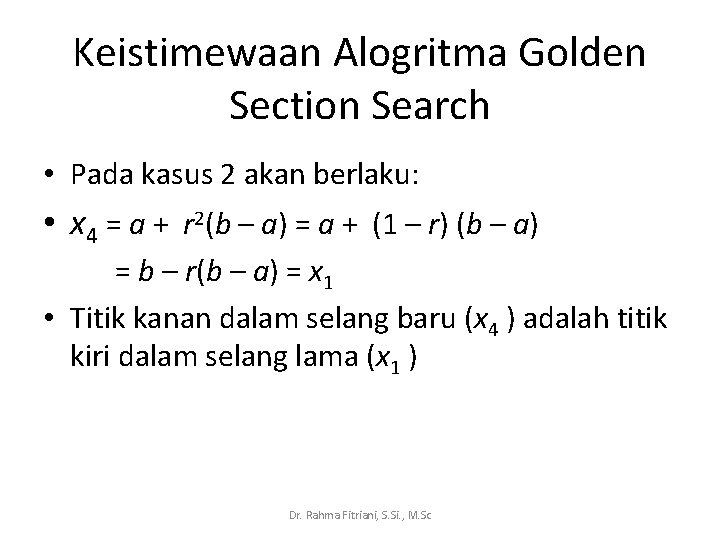 Keistimewaan Alogritma Golden Section Search • Pada kasus 2 akan berlaku: • x 4