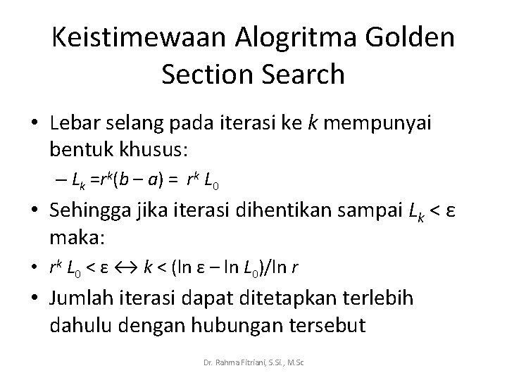 Keistimewaan Alogritma Golden Section Search • Lebar selang pada iterasi ke k mempunyai bentuk