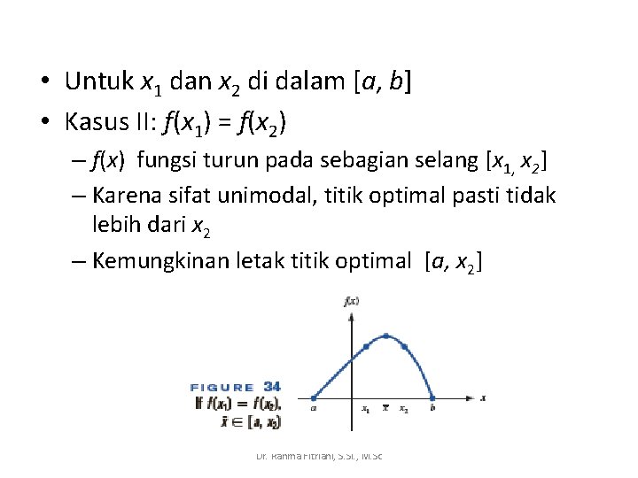  • Untuk x 1 dan x 2 di dalam [a, b] • Kasus